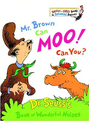 Mr. Brown Can Moo! Can You? by Dr. Seuss