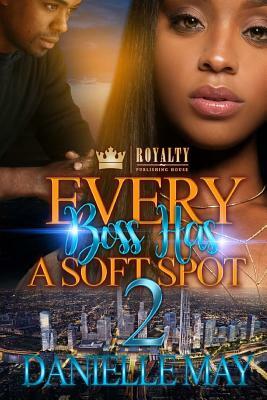 Every Boss Has A Soft Spot 2 by Danielle May