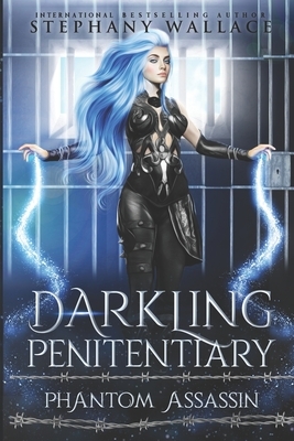 Darkling Penitentiary: Phantom Assassin, Part 1 by Stephany Wallace