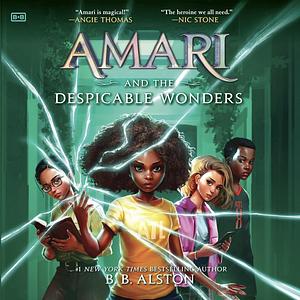 Amari and the Despicable Wonders by B.B. Alston