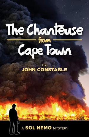 The Chanteuse From Cape Town: A Sol Nemo Mystery by John Constable, John Constable
