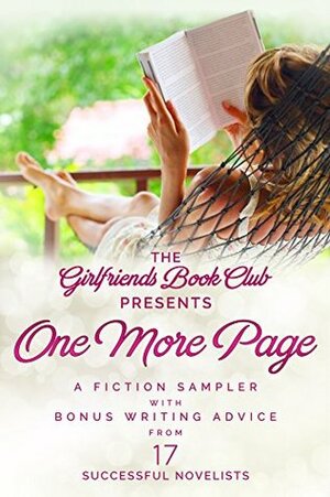 One More Page: A Fiction Sampler with Bonus Writing Advice from 17 Successful Novelists by L.J. Wilson, Ellyn Oaksmith, Jess Riley, Sara Rosett, Tonya Kappes, Leslie Langtry, Christa Allan, Marilyn Brant, Leslie Lehr, Judith Arnold, Maggie Marr, Ellen Meister, Saralee Rosenberg, Maria Geraci, Wendy Tokunaga, Jenny Gardiner, Sylvie Fox