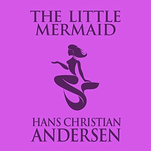 The Little Mermaid by Hans Christian Andersen