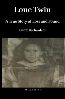 Lone Twin: A True Story of Loss and Found by Laurel Richardson
