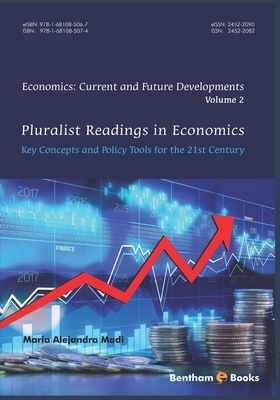 Pluralist Readings in Economics: Key concepts and policy tools for the 21st century by Maria Alejandra Caporale Madi