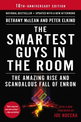 The Smartest Guys in the Room: The Amazing Rise and Scandalous Fall of Enron by Bethany McLean, Peter Elkind