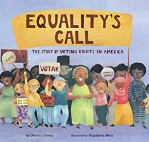 Equality's Call: The Story of Voting Rights in America by Deborah Diesen, Magdalena Mora