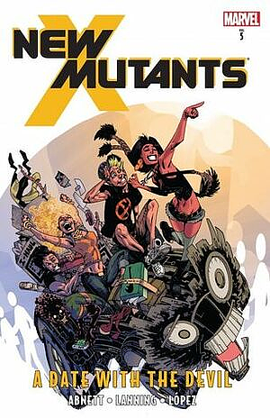 New Mutants, Vol. 5: A Date with the Devil by Dan Abnett