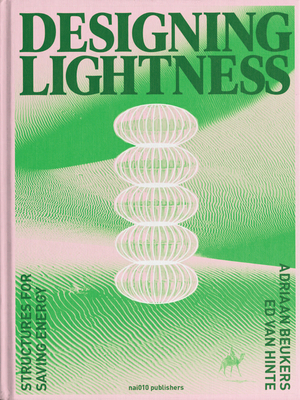 Designing Lightness: Structures for Saving Energy by Ed Van Hinte, Adriaan Beukers