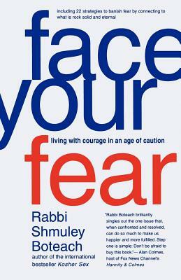 Face Your Fear: Living with Courage in an Age of Caution by Shmuley Boteach