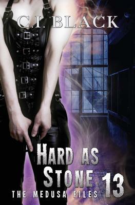 The Medusa Files, Case 13: Hard as Stone by C. I. Black