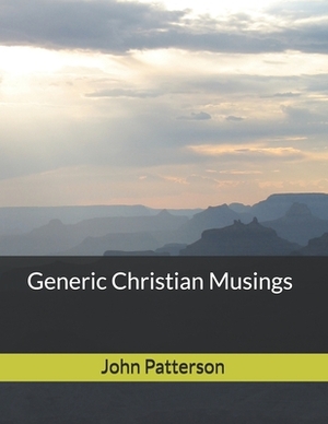 Generic Christian Musings by John Patterson