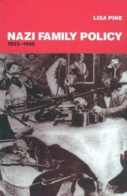 Nazi Family Policy, 1933-1945 by L. Pine, Lisa Pine