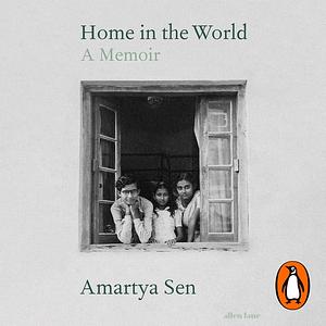 Home in the World: A Memoir by Amartya Sen