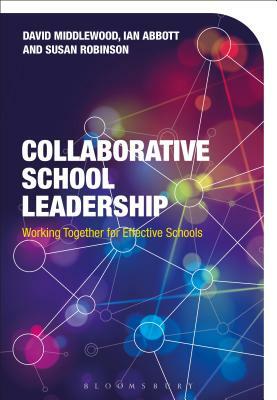 Collaborative School Leadership: Managing a Group of Schools by Ian Abbott, David Middlewood, Sue Robinson