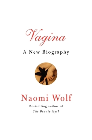Vagina: A Cultural History by Naomi Wolf