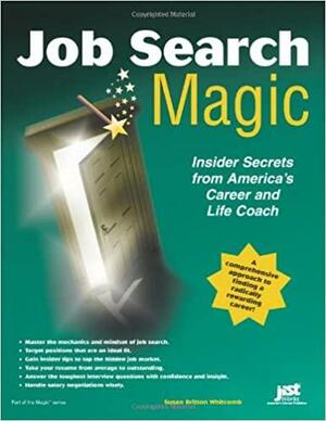 Job Search Magic: Insider Secrets from America's Career and Life Coach by Susan Britton Whitcomb