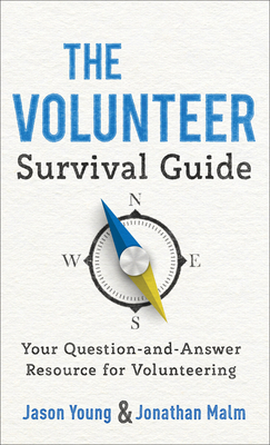 The Volunteer Survival Guide: Your Question-And-Answer Resource for Volunteering by Jason Young, Jonathan Malm