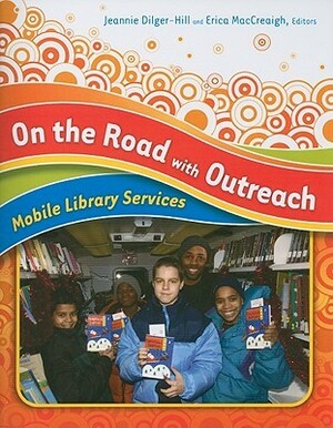 On the Road with Outreach: Mobile Library Services by Erica MacCreaigh, Jeannie Dilger-Hill