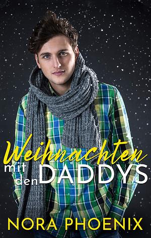 Weihnachten mit den Daddys by Nora Phoenix, Chris McHart