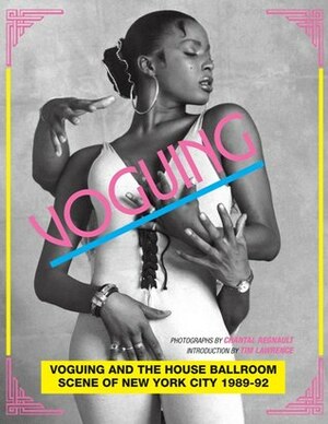 Voguing and the House Ballroom Scene of New York City 1989-92 by Tim Lawrence, Chantal Regnault
