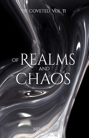 Of Realms and Chaos by Brea Lamb