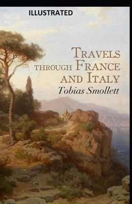 Travels through France and Italy Illustrated by Tobias Smollett