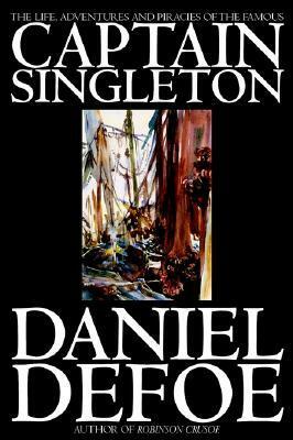 The Life, Adventures, and Piracies of the Famous Captain Singleton by Daniel Defoe, Edward Garnett