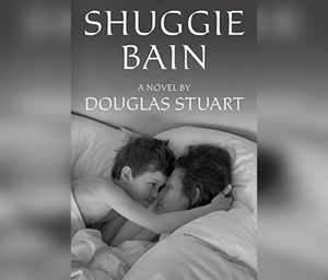 Shuggie Bain by Douglas Stuart