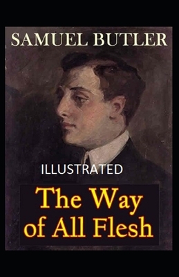 The Way of All Flesh Illustrated by Samuel Butler