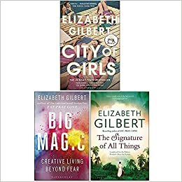 Elizabeth Gilbert Collection 3 Books Set (City of Girls Hardcover, Big Magic, The Signature of All Things) by Elizabeth Gilbert