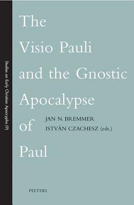 The Visio Pauli and the Gnostic Apocalypse of Paul by Jan Nicolaas Bremmer