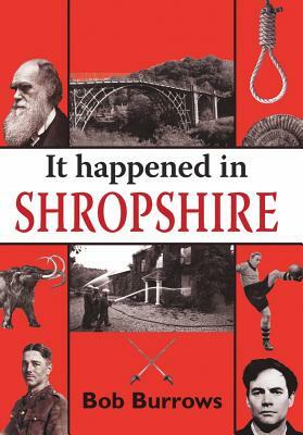 It Happened in Shropshire by Bob Burrows