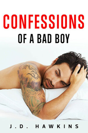 Confessions of a Bad Boy by J.D. Hawkins