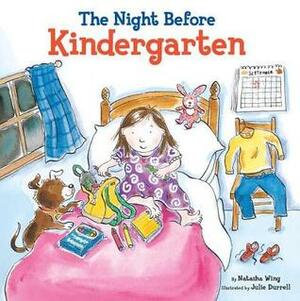 The Night Before Kindergarten by Julie Durrell, Natasha Wing, Julie Durrel