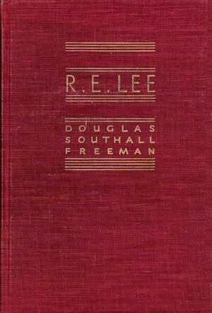 R.E. Lee: A Biography Volume III by Douglas Southall Freeman, Douglas Southall Freeman