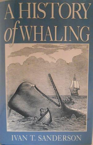 A History of Whaling by Ivan T. Sanderson