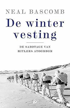 De wintervesting: De sabotage van Hitlers atoombom by Neal Bascomb