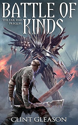 Battle of Kinds (The Far End #0.5) by Clint Gleason