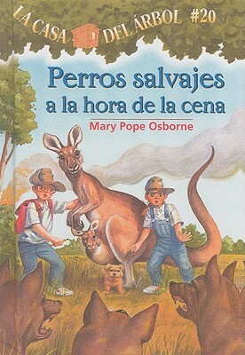 Perros Salvajes a la Hora de la Cena (Dingoes at Dinnertime) by Mary Pope Osborne