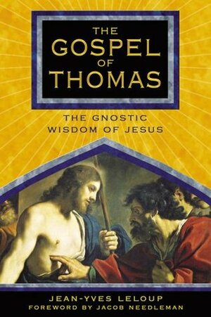 The Gospel of Thomas: The Gnostic Wisdom of Jesus by Barbara Thomas, Jean-Yves Leloup, Joseph Rowe