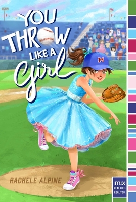 You Throw Like a Girl by Rachele Alpine