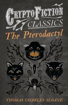 The Pterodactyl by Thomas Charles Sloane