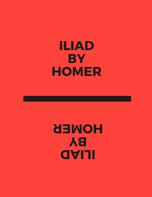 Iliad by Homer by Homer