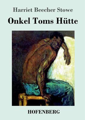 Onkel Toms Hütte by Harriet Beecher Stowe