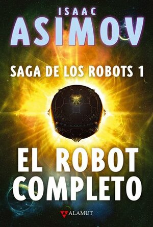 El robot completo by Tina Parcero, Pilar Ramírez Tello, Isaac Asimov, Manuel de los Reyes