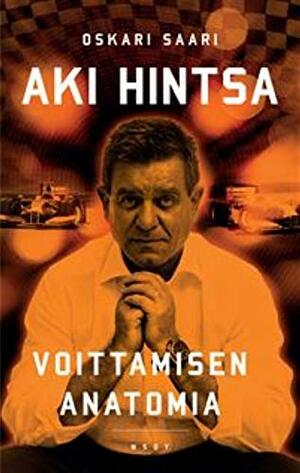 Aki Hintsa – voittamisen anatomia by Oskari Saari, Aki Hintsa
