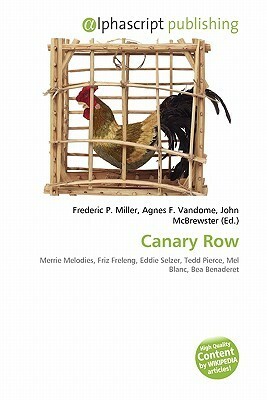 Canary Row by John McBrewster, Agnes F. Vandome, Frederic P. Miller
