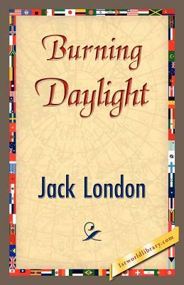 Burning Daylight by Jack London, Jack London