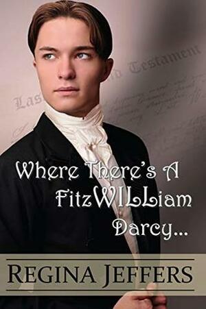 Where There's a FitzWILLiam Darcy, There's a Way by Regina Jeffers